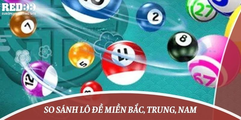 so sánh lô đề miền nam bắc trung