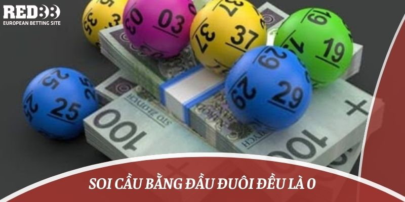 Soi cầu bằng đầu đuôi đều là 0